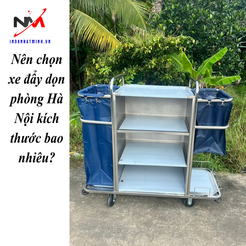 Nên chọn xe đẩy dọn phòng Hà Nội kích thước bao nhiêu?