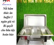 Nồi hâm thức ăn buffet 3 ngăn giá rẻ: Bí quyết cho bữa tiệc hoàn hảo