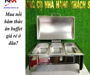 Mua nồi hâm thức ăn buffet giá rẻ ở đâu?