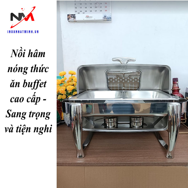 Nồi hâm nóng thức ăn buffet cao cấp - Sang trọng và tiện nghi