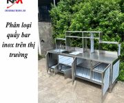 Phân loại quầy bar inox trên thị trường