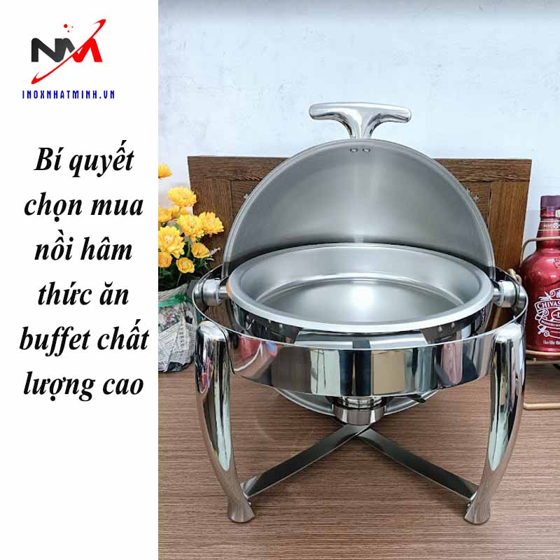 Bí quyết chọn mua nồi hâm thức ăn buffet chất lượng cao