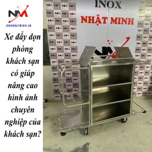 Xe đẩy dọn phòng khách sạn có giúp nâng cao hình ảnh chuyên nghiệp của khách sạn?