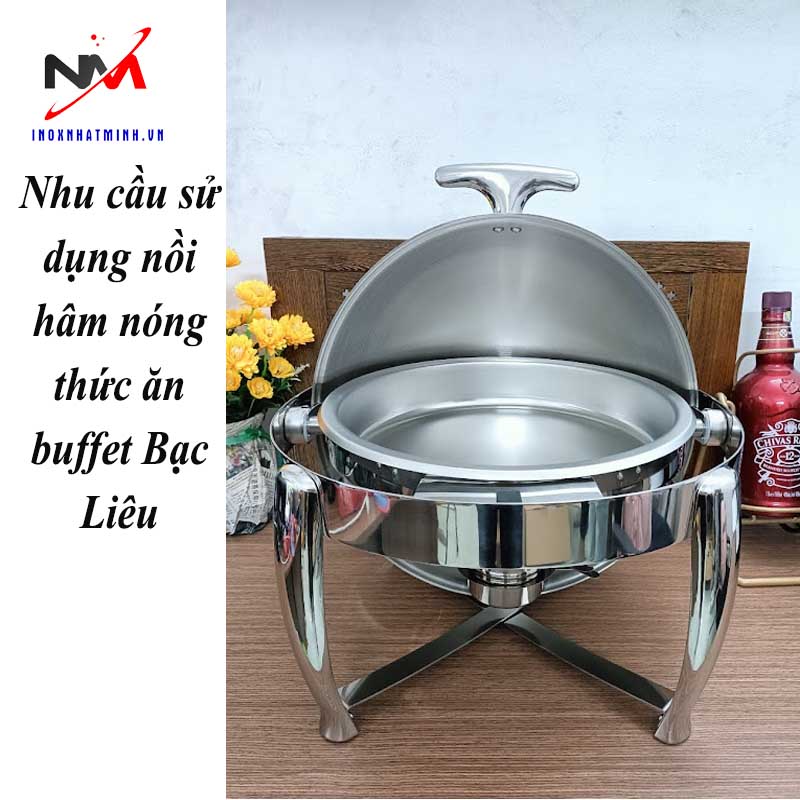 Nhu cầu sử dụng nồi hâm nóng thức ăn buffet Bạc Liêu