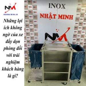 Những lợi ích không ngờ của xe đẩy dọn phòng đối với trải nghiệm khách hàng là gì?