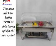 Tìm mua nồi hâm buffet TPHCM chất lượng tại địa chỉ nào uy tín?