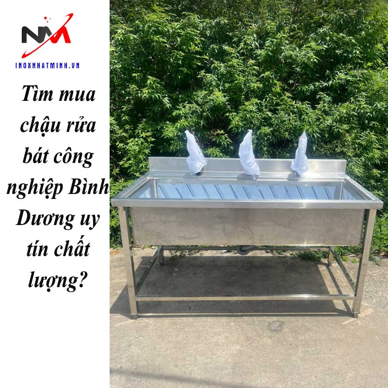 Tìm mua chậu rửa bát công nghiệp Bình Dương uy tín chất lượng?