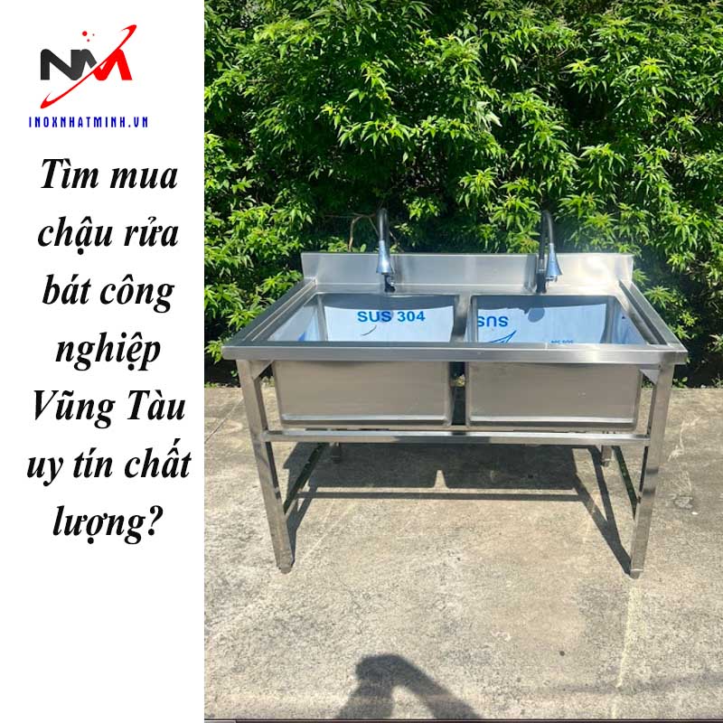 Tìm mua chậu rửa bát công nghiệp Vũng Tàu uy tín chất lượng?