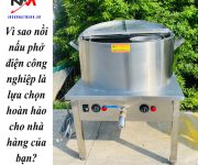 Vì sao nồi nấu phở điện công nghiệp là lựa chọn hoàn hảo cho nhà hàng của bạn?