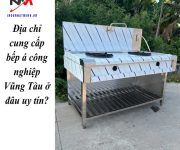 Địa chỉ cung cấp bếp á công nghiệp Vũng Tàu ở đâu uy tín?