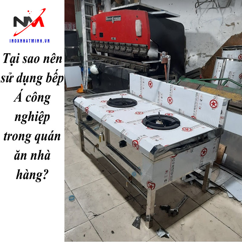 Tại sao nên sử dụng bếp Á công nghiệp trong quán ăn nhà hàng?