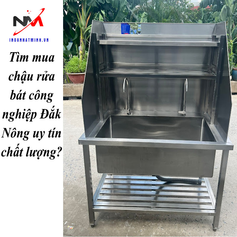 Tìm mua chậu rửa bát công nghiệp Đắk Nông uy tín chất lượng?