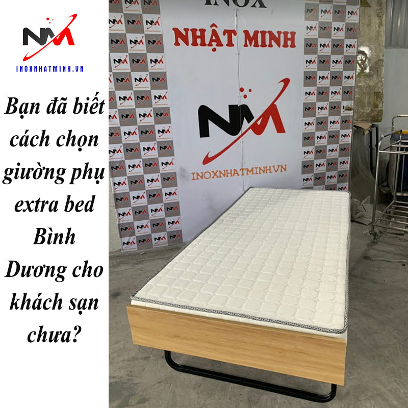 Bạn đã biết cách chọn giường phụ extra bed Bình Dương cho khách sạn chưa?