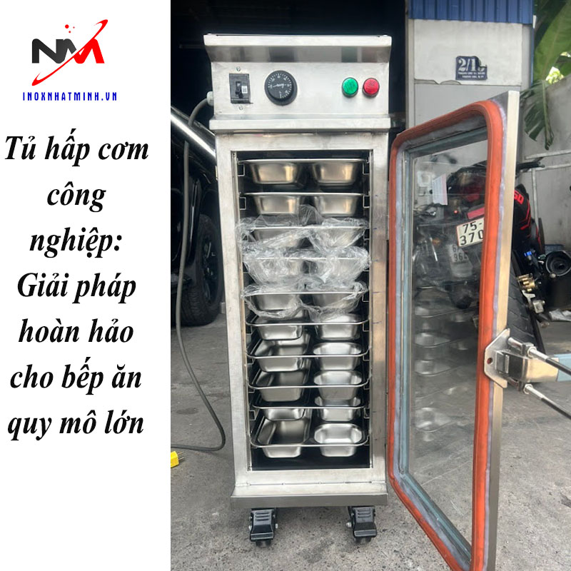 Tủ hấp cơm công nghiệp: Giải pháp hoàn hảo cho bếp ăn quy mô lớn