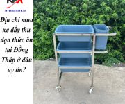 Địa chỉ mua xe đẩy thu dọn thức ăn tại Đồng Tháp ở đâu uy tín?