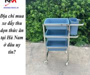 Địa chỉ mua xe đẩy thu dọn thức ăn tại Hà Nam ở đâu uy tín?