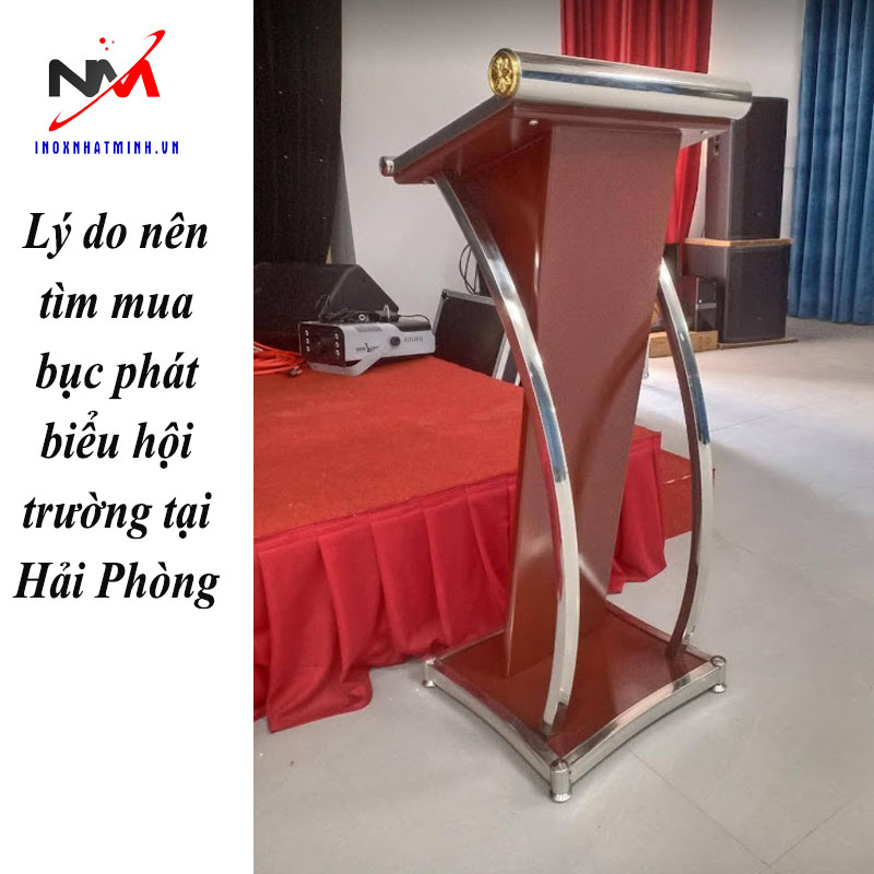 Lý do nên tìm mua bục phát biểu hội trường tại Hải Phòng