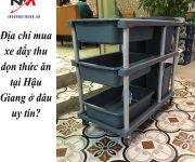 Địa chỉ mua xe đẩy thu dọn thức ăn tại Hậu Giang ở đâu uy tín?